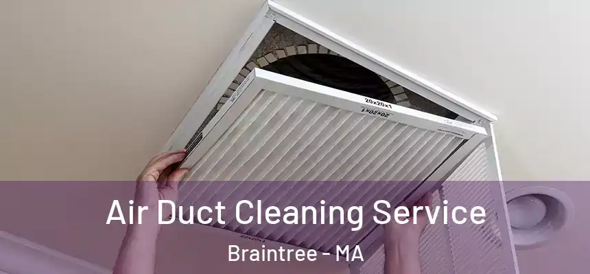  Air Duct Cleaning Service Braintree - MA