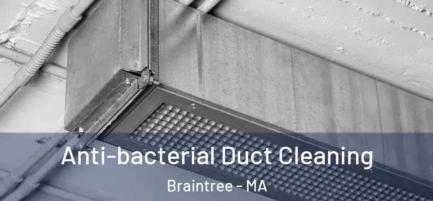  Anti-bacterial Duct Cleaning Braintree - MA