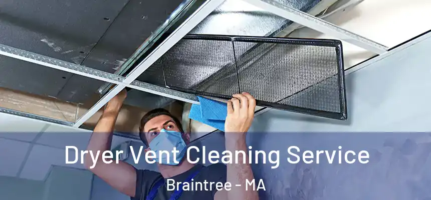 Dryer Vent Cleaning Service Braintree - MA
