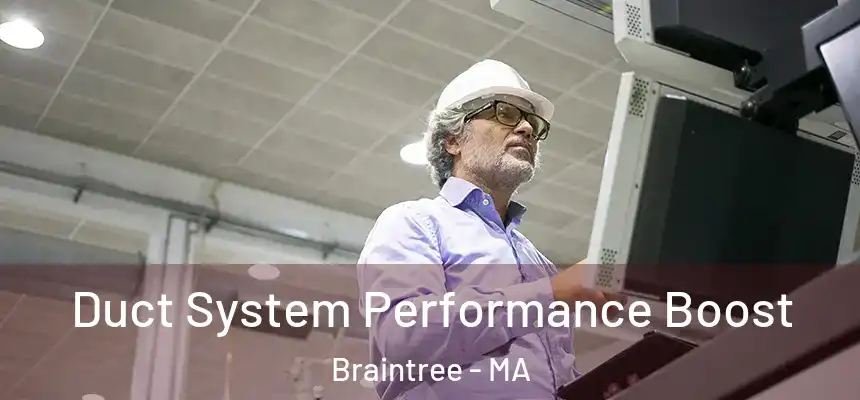  Duct System Performance Boost Braintree - MA