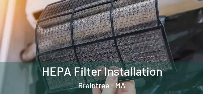  HEPA Filter Installation Braintree - MA
