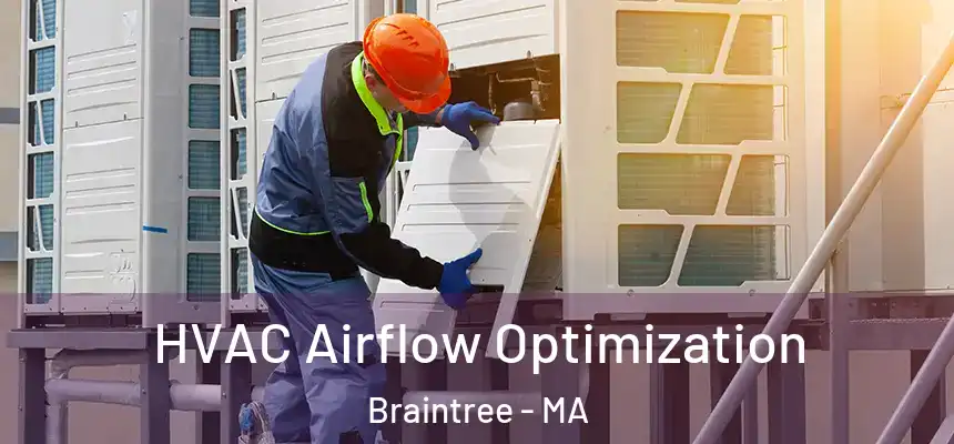  HVAC Airflow Optimization Braintree - MA