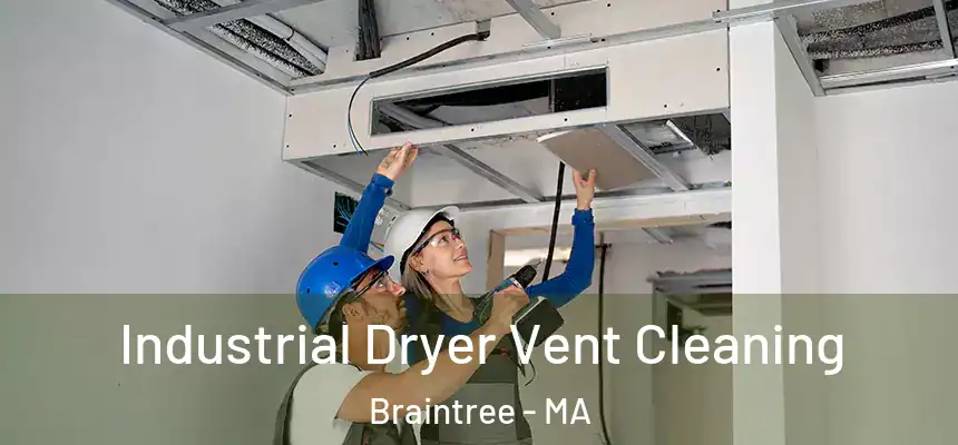 Industrial Dryer Vent Cleaning Braintree - MA