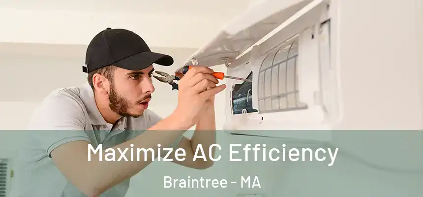  Maximize AC Efficiency Braintree - MA