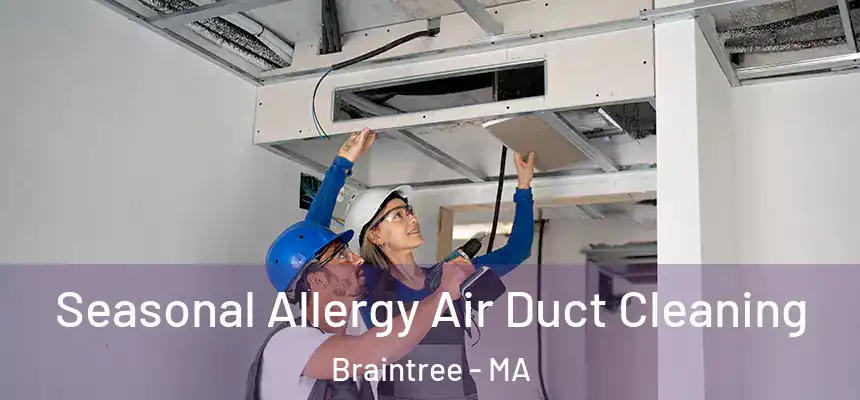  Seasonal Allergy Air Duct Cleaning Braintree - MA