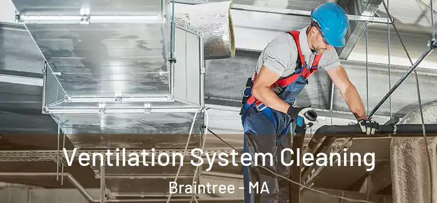  Ventilation System Cleaning Braintree - MA