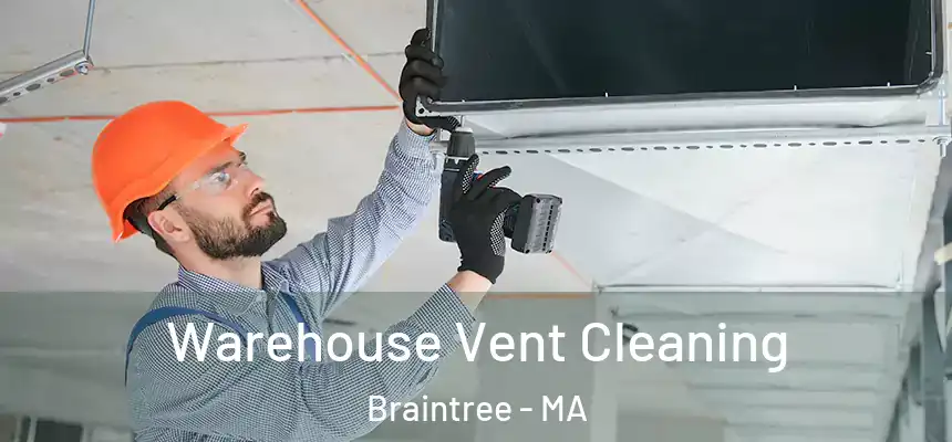  Warehouse Vent Cleaning Braintree - MA