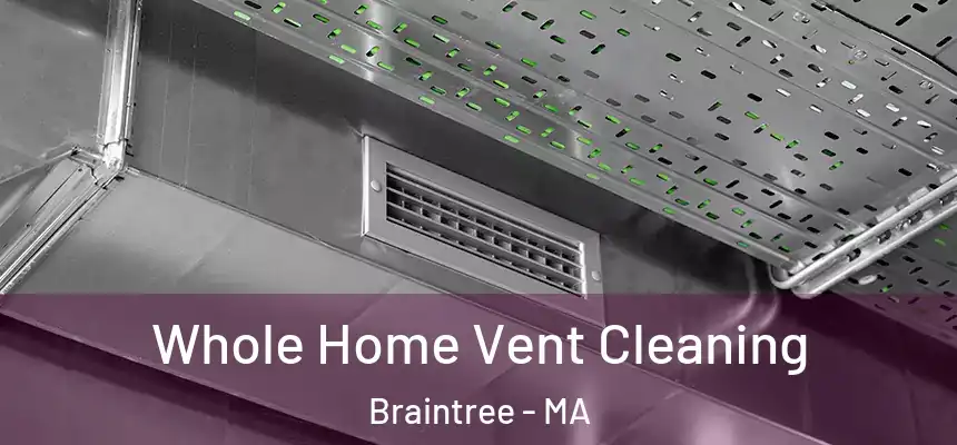  Whole Home Vent Cleaning Braintree - MA